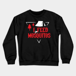 Camping: I feed mosquitos Crewneck Sweatshirt